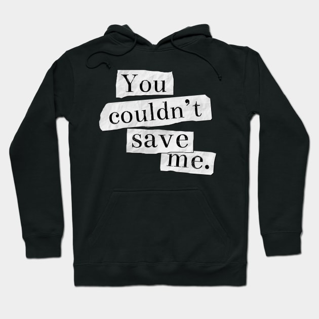 13 Reasons Why - You Couldn't Save Me Hoodie by MoviesAndOthers